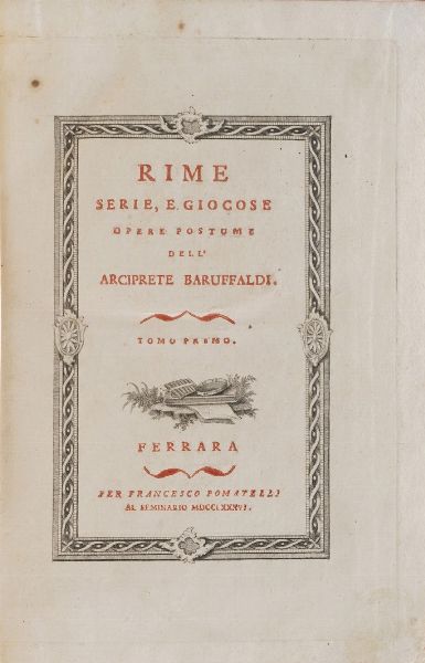 Girolamo Baruffaldi Rime serie, e giocose. Opere postume dell'arciprete Baruffaldi. Tomi: 1-2-3. Ferrara per Francesco Pomatelli 1786-1787.  - Asta Libri Antichi - Associazione Nazionale - Case d'Asta italiane