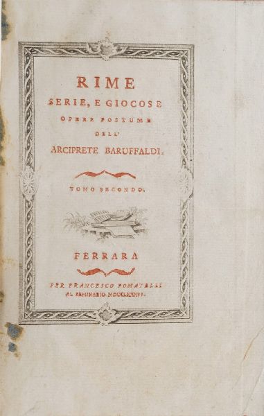 Girolamo Baruffaldi Rime serie, e giocose. Opere postume dell'arciprete Baruffaldi. Tomi: 1-2-3. Ferrara per Francesco Pomatelli 1786-1787.  - Asta Libri Antichi - Associazione Nazionale - Case d'Asta italiane