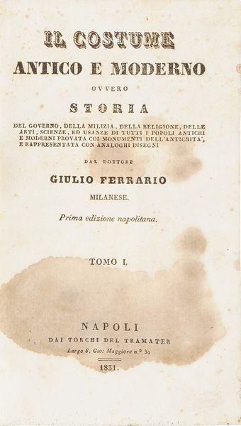 Ferrario Giulio. Il Costume antico e moderno... prima edizione napoletana Napoli, Tramater, 1831 - 1839  - Asta Libri Antichi - Associazione Nazionale - Case d'Asta italiane