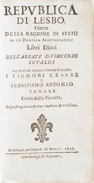 Sgualdi Vincenzo Repubblica di Lesbo ovvero della ragione di stato...Bologna,Heredi del Benacci, 1646  - Asta Libri Antichi - Associazione Nazionale - Case d'Asta italiane