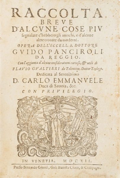 Panciroli Guido Raccolta breve di alcune cose pi segnalate che ebbero gli antichi...Venezia, Giunti e Ciotti, 1612.  - Asta Libri Antichi - Associazione Nazionale - Case d'Asta italiane