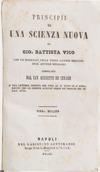 Vico Giovanni Battista. Principi di una scienza nuova...con un sommario della terza grande edizione dellautore medesimo, compilato da Giuseppe De Cesare. Volume unico, Napoli, nel gabinetto letterario 1856  - Asta Libri Antichi - Associazione Nazionale - Case d'Asta italiane