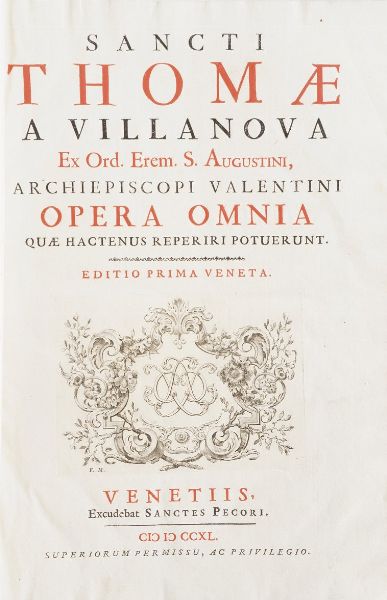 Tomaso Da Villanova Opera Omnia Sancti Thomae a Villanova...Venetiis, Excudebant Sanctes Pecori, 1740  - Asta Libri Antichi - Associazione Nazionale - Case d'Asta italiane