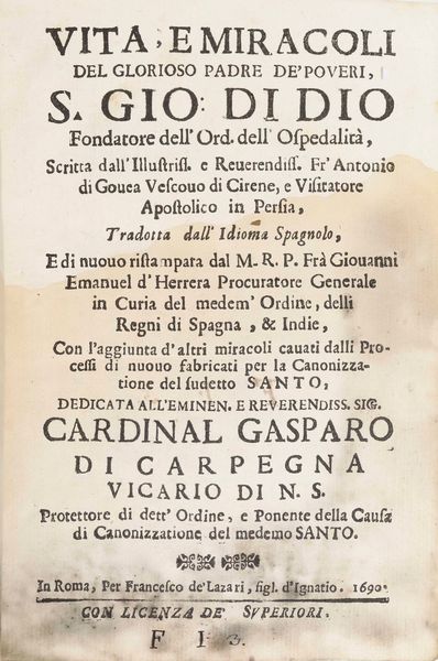 Frate Antonio di Gouea vescovo di Cirene Vita e miracoli del glorioso padre dei poveri s. Giovanni Di Dio fondatore dellordine dellospedalit... in Roma per Francesco De Lazari, 1690  - Asta Libri Antichi - Associazione Nazionale - Case d'Asta italiane