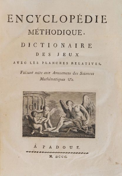 Autori vari. Encyclopedie methodique dictionaire des jeux, Padova 1800.  - Asta Libri Antichi - Associazione Nazionale - Case d'Asta italiane