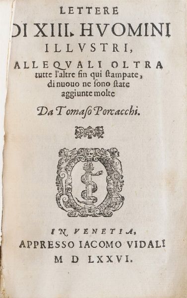 Orcacchi Tomaso Lettere di XIII huomini illustri... in Venetia, appresso Giacomo Vidali 1576.  - Asta Libri Antichi - Associazione Nazionale - Case d'Asta italiane