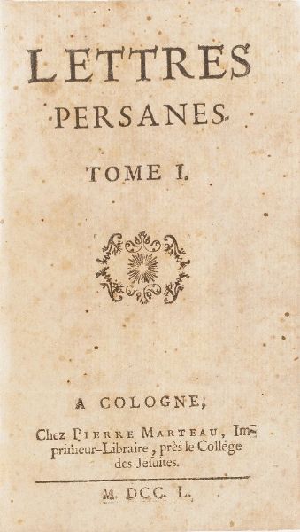Montesquieu Charles-Louis de Secondat Lettres Persanes, A Cologne, Pierre Marteau, 1750-(1744). Due tomi rilegati insieme.  - Asta Libri Antichi - Associazione Nazionale - Case d'Asta italiane