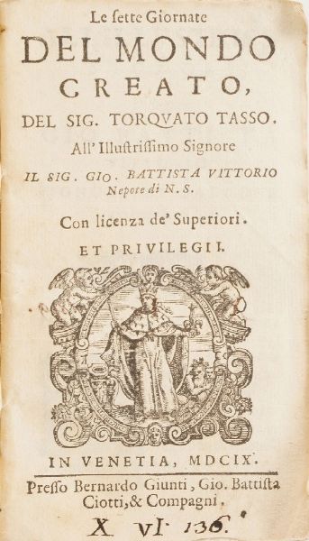 Torquato Tasso Le Belle Giornate Del Mondo Creato... Venezia, 1609  - Asta Libri Antichi - Associazione Nazionale - Case d'Asta italiane