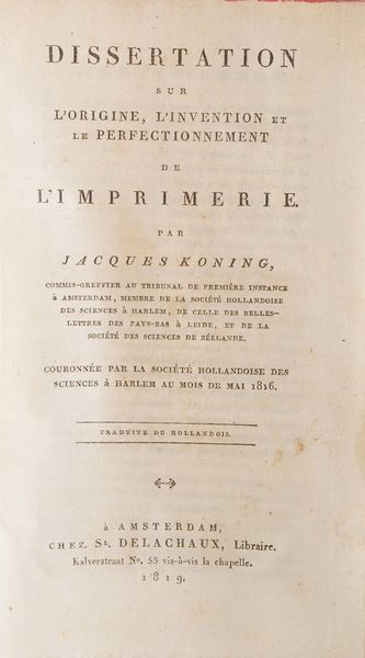 Koning Jacques. Dissertation sul Lorigine, linvention et le perfectionnemente... Amsterdam Chez del la chox, 1819.  - Asta Libri Antichi - Associazione Nazionale - Case d'Asta italiane