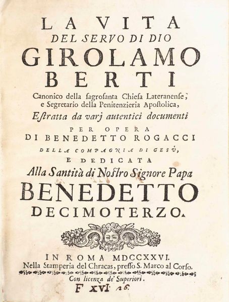 Rogacci Benedetto La vita del servo di Dio Gerolamo Berti in Roma della stamperia del Chracas 1726  - Asta Libri Antichi - Associazione Nazionale - Case d'Asta italiane