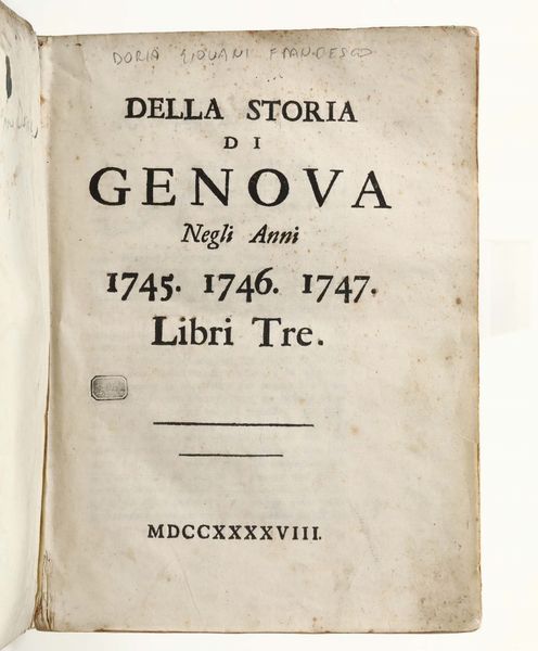 Doria,Giovanni Francesco : Doria, Giovanni Francesco Della storia di Genova negli anni 1745,1746,1747.Libri tre.(Genova),Senza indicazioni tipografiche,1748  - Asta Libri Antichi - Associazione Nazionale - Case d'Asta italiane