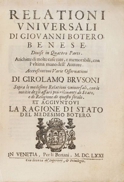 Botero Giovanni Relazioni universali...Divisa in quattro parti...Accresciuto di varie osservazioni di Girolamo Brusoni e aggiuntovi la regione di stato....Venezia, Bertani,1671.  - Asta Libri Antichi - Associazione Nazionale - Case d'Asta italiane