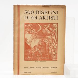 Ratta Cesare 300 disegni di 64 artisti illustrativi e decorativi, Bologna, Cesare Ratta, anni '30 del secolo XX  - Asta Libri Antichi - Associazione Nazionale - Case d'Asta italiane