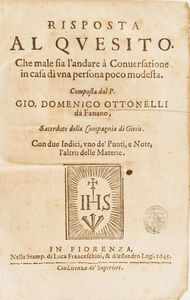 Gio Domenico Ottonelli Risposta al Quesito che male sia landare conversazione in casa di una persona poco modesta...Firenze 1645  - Asta Libri Antichi - Associazione Nazionale - Case d'Asta italiane