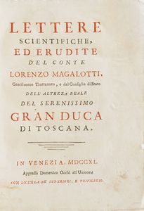 Magalotti Lorenzo Lettere scientifiche ed erudite... In Venezia, Appresso Domenico Occhi, 1740  - Asta Libri Antichi - Associazione Nazionale - Case d'Asta italiane