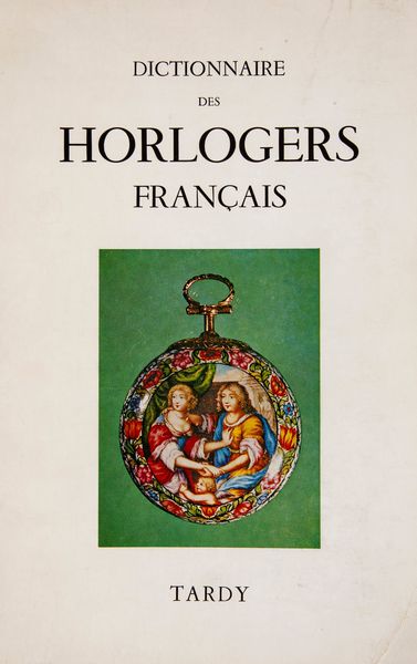 Paul Brateau - Tardy. Dictionnaire des Horlogers francais  - Asta Orologi da Polso da Tasca e da Tavolo - Associazione Nazionale - Case d'Asta italiane