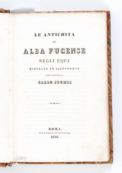 CARLO PROMIS. LE ANTICHITA DI ALBA FUCENSE NEGLI EQUI. Roma 1836  - Asta Libri antichi, rarit bibliografiche e prime edizioni del '900 - Associazione Nazionale - Case d'Asta italiane