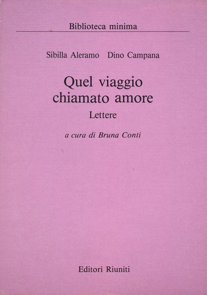 ALERAMO, Sibilla. CAMPANA, Dino.  UN VIAGGIO CHIAMATO AMORE (LETTERE 1916-1918). 1987.  - Asta Libri antichi, rarit bibliografiche e prime edizioni del '900 - Associazione Nazionale - Case d'Asta italiane