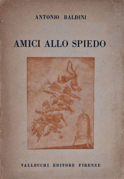 BALDINI, Antonio. AMICI ALLO SPIEDO. 1932.  - Asta Libri antichi, rarit bibliografiche e prime edizioni del '900 - Associazione Nazionale - Case d'Asta italiane