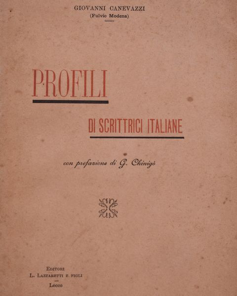 CANEVAZZI, Giovanni (Fulvio Modena). PROFILI DI SCRITTRICI ITALIANE. 1898.  - Asta Libri antichi, rarit bibliografiche e prime edizioni del '900 - Associazione Nazionale - Case d'Asta italiane