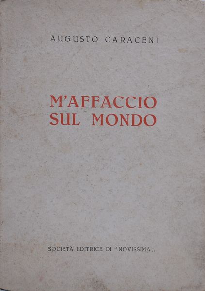 CARACENI, Augusto.M'AFFACCIO SUL MONDO. 1936.  - Asta Libri antichi, rarit bibliografiche e prime edizioni del '900 - Associazione Nazionale - Case d'Asta italiane