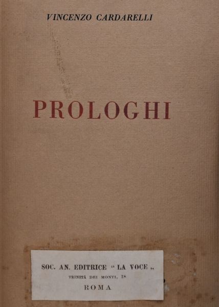 CARDARELLI, Vincenzo. PROLOGHI (IN PROSA E IN VERSI). 1916.  - Asta Libri antichi, rarit bibliografiche e prime edizioni del '900 - Associazione Nazionale - Case d'Asta italiane