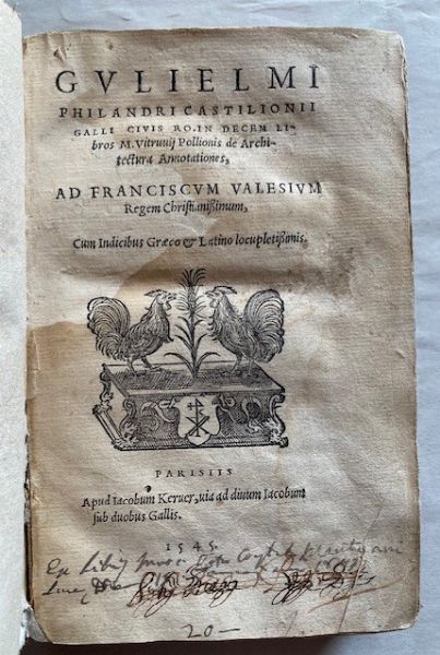 VITRUVIUS. Philander, G., In decem libros M. Vitruvii Pollionis de architectura annotationes.  Paris, Jacques Kerver, 1545.  - Asta Libri antichi, rarit bibliografiche e prime edizioni del '900 - Associazione Nazionale - Case d'Asta italiane