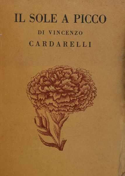 CARDARELLI, Vincenzo. IL SOLE A PICCO. 1929.  - Asta Libri antichi, rarit bibliografiche e prime edizioni del '900 - Associazione Nazionale - Case d'Asta italiane