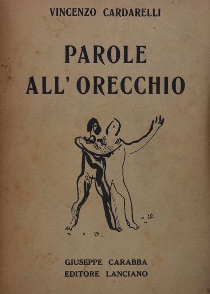 CARDARELLI, Vincenzo. PAROLE ALL'ORECCHIO. 1931.  - Asta Libri antichi, rarit bibliografiche e prime edizioni del '900 - Associazione Nazionale - Case d'Asta italiane