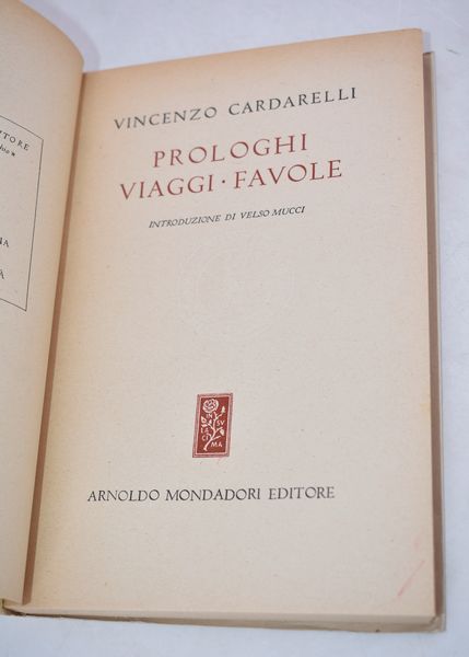 CARDARELLI, Vincenzo. PROLOGHI VIAGGI FAVOLE. 1946.  - Asta Libri antichi, rarit bibliografiche e prime edizioni del '900 - Associazione Nazionale - Case d'Asta italiane