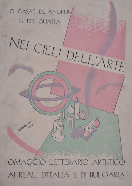 CASATI DE ANGELIS, O. / DEL GUASTA, G.   NEI CIELI DELL'ARTE. OMAGGIO LETTERARIO ARTISTICO AI REALI D'ITALIA E DI BULGARIA. 1933.  - Asta Libri antichi, rarit bibliografiche e prime edizioni del '900 - Associazione Nazionale - Case d'Asta italiane