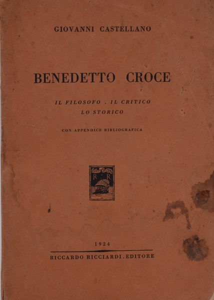 CASTELLANO, Giovanni. BENEDETTO CROCE. IL FILOSOFO IL CRITICO LO STORICO. 1924.  - Asta Libri antichi, rarit bibliografiche e prime edizioni del '900 - Associazione Nazionale - Case d'Asta italiane