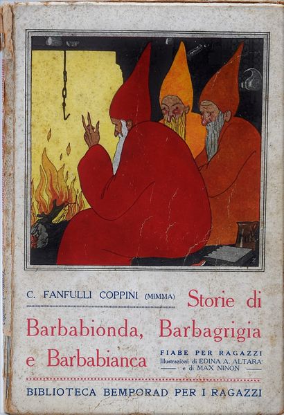 FANFULLI COPPINI, Cesarina (Mimma).  STORIE DI BARBABIONDA, BARBAGRIGIA E BARBABIANCA: FIABE PER RAGAZZI. 1922.  - Asta Libri antichi, rarit bibliografiche e prime edizioni del '900 - Associazione Nazionale - Case d'Asta italiane