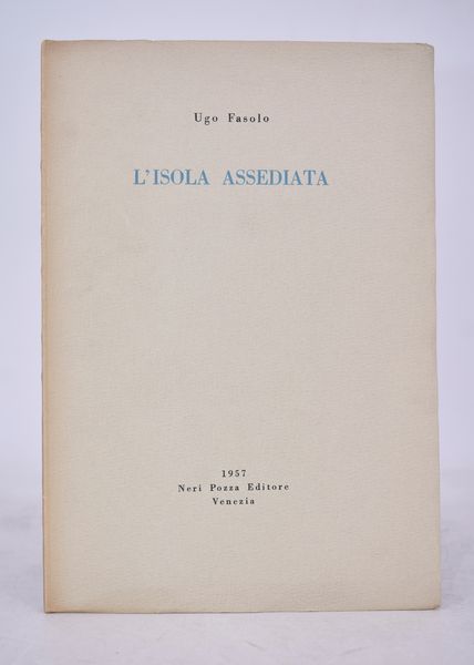 FASOLO, Ugo. L'ISOLA ASSEDIATA. 1957.  - Asta Libri antichi, rarit bibliografiche e prime edizioni del '900 - Associazione Nazionale - Case d'Asta italiane