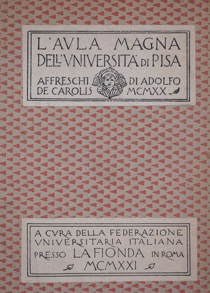 FEDERAZIONE UNIVERSITARIA ITALIANA L'AULA MAGNA DELL'UNIVERSITÀ DI PISA. 1921  - Asta Libri antichi, rarit bibliografiche e prime edizioni del '900 - Associazione Nazionale - Case d'Asta italiane