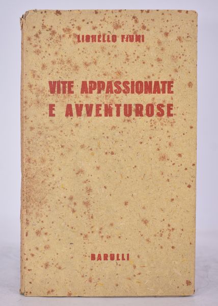 FIUMI, Lionello. VITE APPASSIONATE E AVVENTUROSE. MEDAGLIONI. 1943.  - Asta Libri antichi, rarit bibliografiche e prime edizioni del '900 - Associazione Nazionale - Case d'Asta italiane