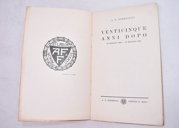 FORMIGGINI, A. F.  VENTICINQUE ANNI DOPO: 31 MAGGIO 1908 - 31 MAGGIO 1933. 1933.  - Asta Libri antichi, rarit bibliografiche e prime edizioni del '900 - Associazione Nazionale - Case d'Asta italiane