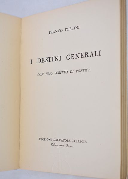 FORTINI, Franco. I DESTINI GENERALI. CON UNO SCRITTO DI POETICA. 1956.  - Asta Libri antichi, rarit bibliografiche e prime edizioni del '900 - Associazione Nazionale - Case d'Asta italiane