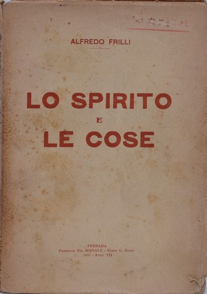 FRILLI, Alfredo. LO SPIRITO E LE COSE. 1929.  - Asta Libri antichi, rarit bibliografiche e prime edizioni del '900 - Associazione Nazionale - Case d'Asta italiane