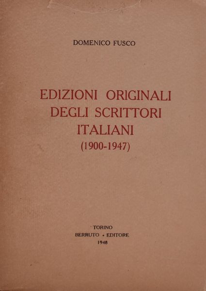 FUSCO, Domenico. EDIZIONI ORIGINALI DEGLI SCRITTORI ITALIANI 1900-1947. 1948.  - Asta Libri antichi, rarit bibliografiche e prime edizioni del '900 - Associazione Nazionale - Case d'Asta italiane