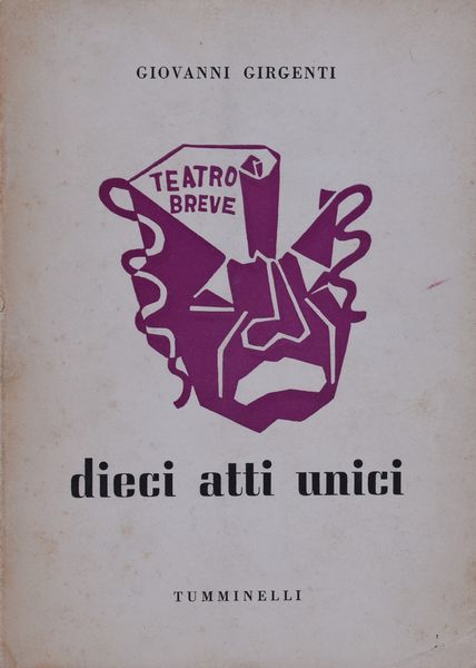 GIRGENTI, Giovanni. DIECI ATTI UNICI. 1956.  - Asta Libri antichi, rarit bibliografiche e prime edizioni del '900 - Associazione Nazionale - Case d'Asta italiane