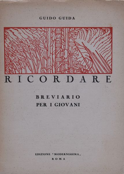 GUIDA, Guido RICORDARE. BREVIARIO PER I GIOVANI. 1939.  - Asta Libri antichi, rarit bibliografiche e prime edizioni del '900 - Associazione Nazionale - Case d'Asta italiane