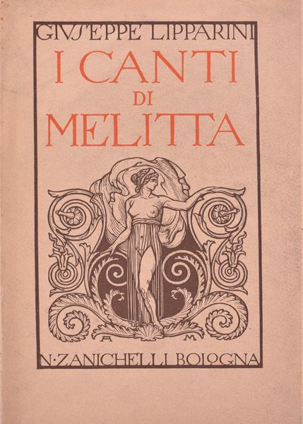 LIPPARINI, Giuseppe. I CANTI DI MELITTA. 1925.  - Asta Libri antichi, rarit bibliografiche e prime edizioni del '900 - Associazione Nazionale - Case d'Asta italiane