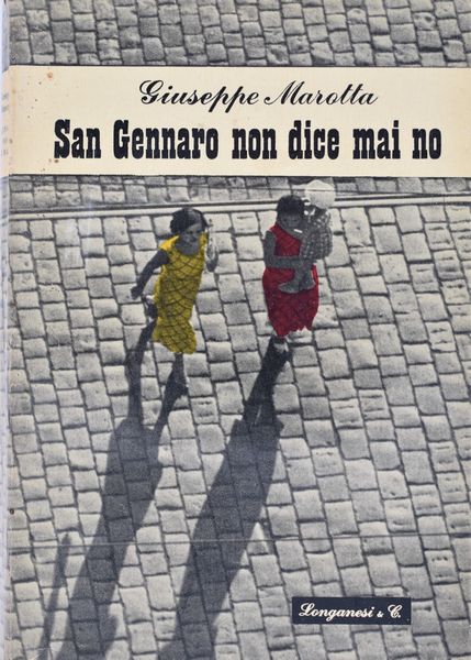 MAROTTA, Giuseppe. SAN GENNARO NON DICE MAI NO. 1948.  - Asta Libri antichi, rarit bibliografiche e prime edizioni del '900 - Associazione Nazionale - Case d'Asta italiane