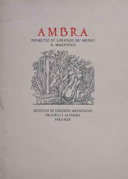 MEDICI, Lorenzo de' (Il Magnifico). AMBRA. POEMETTO. 1922.  - Asta Libri antichi, rarit bibliografiche e prime edizioni del '900 - Associazione Nazionale - Case d'Asta italiane