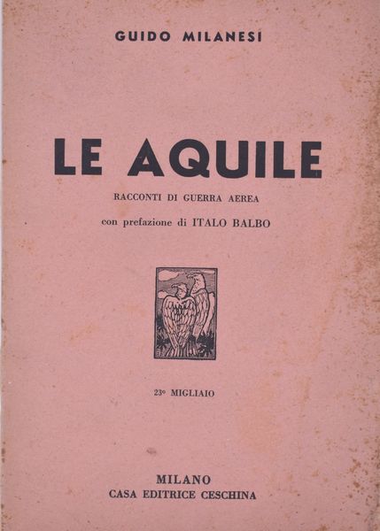 MILANESI, Guido. LE AQUILE. RACCONTI DI GUERRA AEREA. 1941.  - Asta Libri antichi, rarit bibliografiche e prime edizioni del '900 - Associazione Nazionale - Case d'Asta italiane