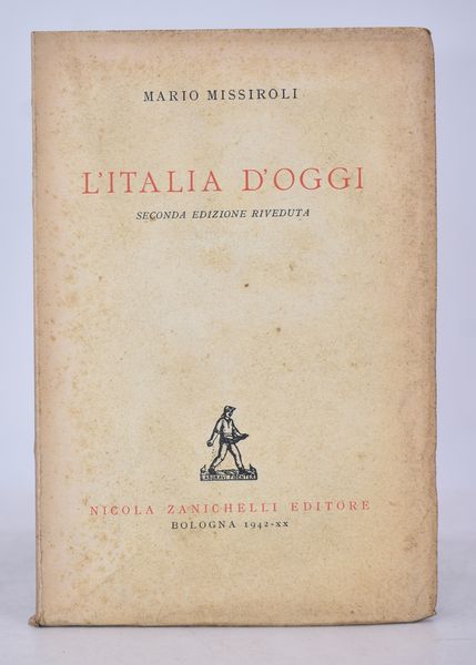 MISSIROLI, Mario. L'ITALIA D'OGGI. 1942.  - Asta Libri antichi, rarit bibliografiche e prime edizioni del '900 - Associazione Nazionale - Case d'Asta italiane