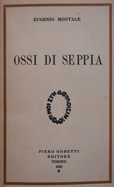 MONTALE, Eugenio. OSSI DI SEPPIA. 1925.  - Asta Libri antichi, rarit bibliografiche e prime edizioni del '900 - Associazione Nazionale - Case d'Asta italiane