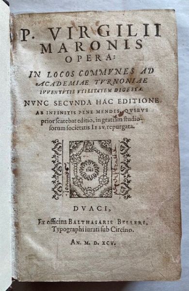 COYSSARD, Michel. P. Virgilii Maronis opera in locos communes ad academiae Turnoniae iuventutis utilitatem digesta. Douai, ex officina Balthasaris Belleri, 1595.  - Asta Libri antichi, rarit bibliografiche e prime edizioni del '900 - Associazione Nazionale - Case d'Asta italiane