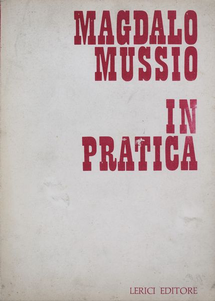 MUSSIO, Magdalo. IN PRATICA. 1968.  - Asta Libri antichi, rarit bibliografiche e prime edizioni del '900 - Associazione Nazionale - Case d'Asta italiane